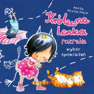 Królewna Lenka rozrabia. Wybór opowiadań, Aneta Krella-Moch