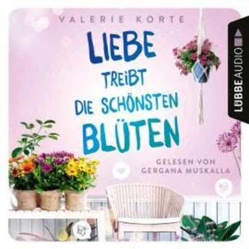 Liebe treibt die schönsten Blüten (Ungekürzt) audiobook, Valerie Korte