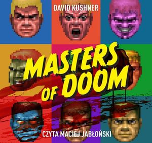 Masters of Doom. O dwóch takich, co stworzyli imperium i zmienili popkulturę, David Kushner