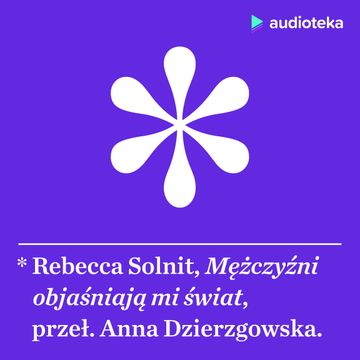 Mężczyźni objaśniają mi świat, Rebecca Solnit