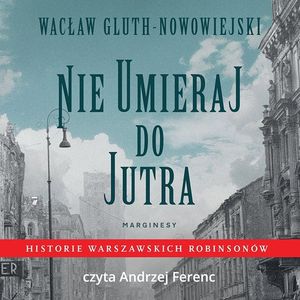 Nie umieraj do jutra, Wacław Gluth-Nowowiejski