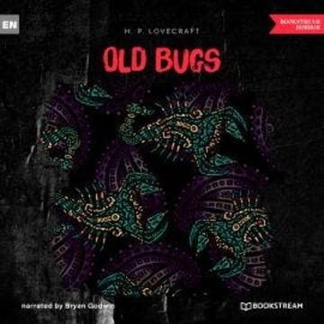 Old Bugs (Unabridged) audiobook, H. P. Lovecraft
