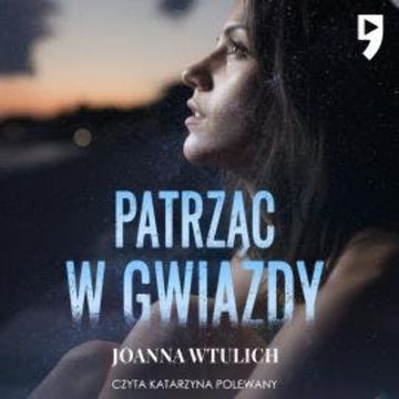 Patrząc w gwiazdy audiobook, Joanna Wtulich