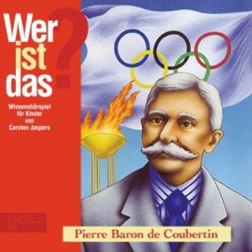 Pierre Baron de Coubertin (Wissenshörspiel für Kinder) audiobook, Carsten Jaspers