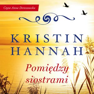Pomiędzy siostrami, Kristin Hannah