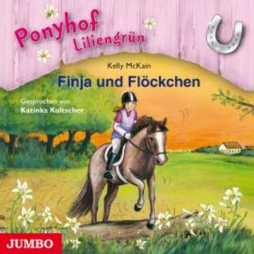 Ponyhof Liliengrün. Finja und Flöckchen audiobook, Kelly McKain