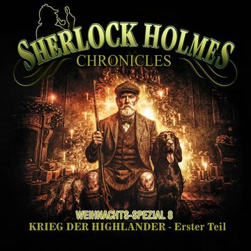 Sherlock Holmes Chronicles, X-MAS SPECIAL 8: Krieg der Highlander - Erster Teil audiobook, Andreas Zwengel