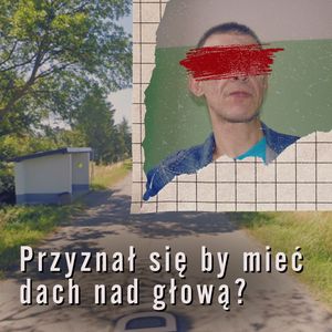 Skazany bez dowodów. Przyznał się by mieć dach nad głową? | Henryk Sieklucki, Emilia T., Aleksandra Orłowska