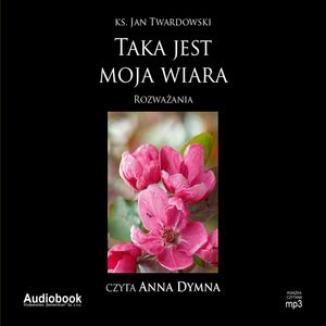 Taka jest moja wiara, Ks. Jan Twardowski