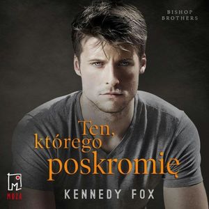 Ten, którego poskromię. Tom 1, Kennedy Fox