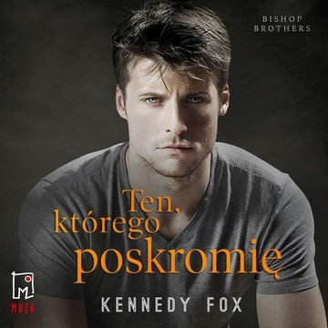 Ten, którego poskromię. Tom 1 audiobook, Kennedy Fox