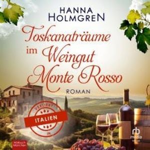 Toskanaträume im Weingut Monte Rosso, Hanna Holmgren