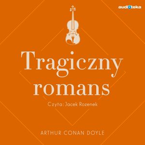 Tragiczny romans, Arthur Conan Doyle