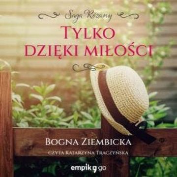 Tylko dzięki miłości audiobook, Bogna Ziembicka