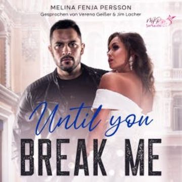 Until you break me (Until You Reihe 1) audiobook, Melina Fenja Persson