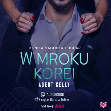 W mroku Korei. Agent Kelly. Tom 3 audiobook, Monika Magoska-Suchar