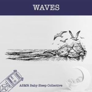 Waves - ASMR-Sound for your Baby to Sleep (Unabridged), ASMR Baby Sleep Collective
