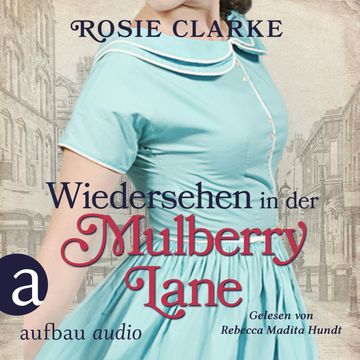 Wiedersehen in der Mulberry Lane - Die große Mulberry Lane Saga, Band 6 (Ungekürzt) audiobook, Rosie Clarke
