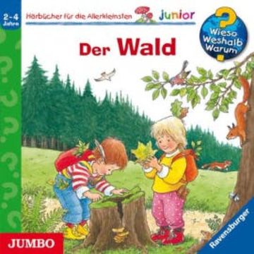 Wieso? Weshalb? Warum? Junior. Der Wald audiobook, Angela Weinhold