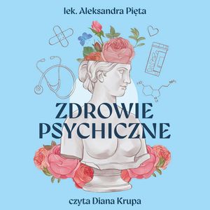 Zdrowie psychiczne. Instrukcja obsługi, Aleksandra Pięta