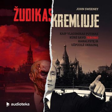 ŽUDIKAS KREMLIUJE. Kaip Vladimiras Putinas kūrė savo teroro karalystę ir užpuolė Ukrainą audiobook, John Sweeney
