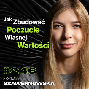 #246 Jak Przestać Marnować Swój Potencjał? Psychologia, Stres, Jiu-jitsu - Zofia Szawernowska, Przemek Górczyk
