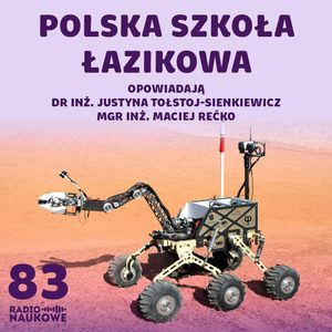 #83 Analogi łazików marsjańskich - jak wychować kosmicznego inżyniera? | dr inż. Justyna Tołstoj-Sienkiewicz, mgr inż. Maciej Rećko, Karolina Głowacka