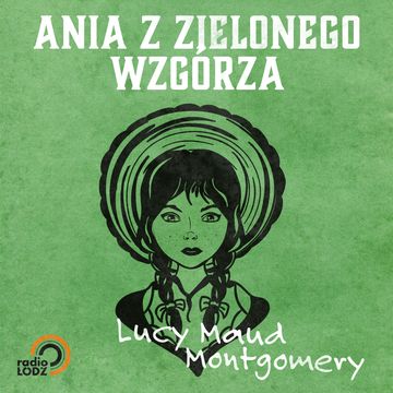 Ania z Zielonego Wzgórza audiobook, Lucy Maud Montgomery