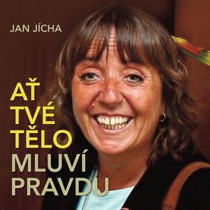 Jan Jícha: Ať tvé tělo mluví pravdu, Jan Jícha