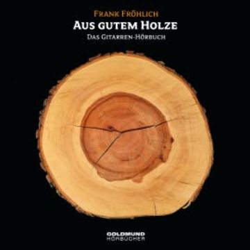 "Aus gutem Holze" audiobook, Frank Fröhlich