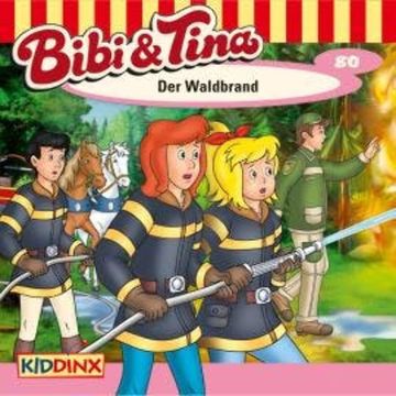 Bibi & Tina, Folge 80: Der Waldbrand audiobook, Markus Dittrich