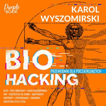 Biohacking 1. Przewodnik dla początkujących audiobook, Karol Wyszomirski