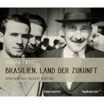 Brasilien - Land der Zukunft audiobook, Stefan Zweig