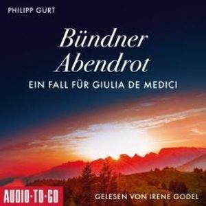 Bündner Abendrot: Ein Fall für Giulia de Medici (ungekürzt), Philipp Gurt