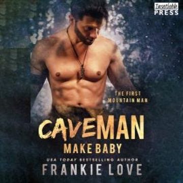 Cave Man Make Baby - The First Mountain Man, Book 3 (Unabridged) audiobook, Frankie Love