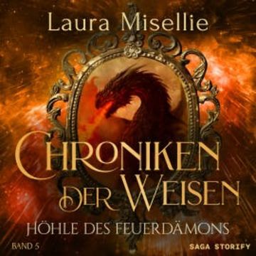 Chroniken der Weisen: Höhle des Feuerdämons (Band 5) audiobook, Laura Misellie