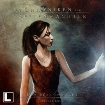 Das Böse erwacht - Die Chroniken der Seelenwächter, Band 13 (Ungekürzt) audiobook, Nicole Böhm