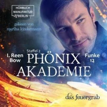 Das Feuergrab - Phönixakademie, Band 12 (ungekürzt) audiobook, I. Reen Bow