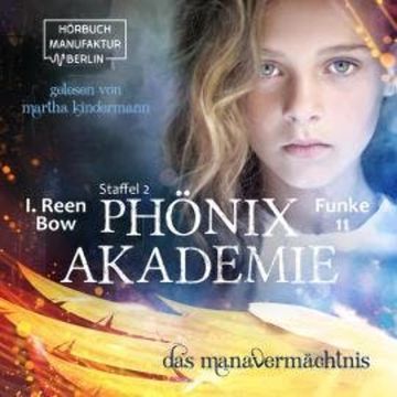 Das Manavermächtnis - Phönixakademie, Band 11 (ungekürzt) audiobook, I. Reen Bow