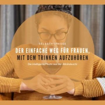 Der einfach Weg für Frauen, mit dem Trinken aufzuhören audiobook, IFAS - Institut für angewandte Suchthypnose