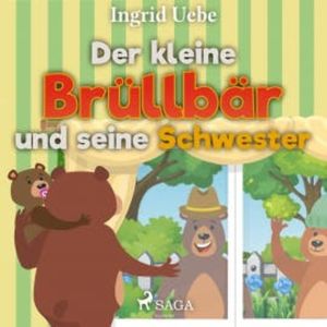 Der kleine Brüllbär und seine Schwester (Ungekürzt), Ingrid Uebe