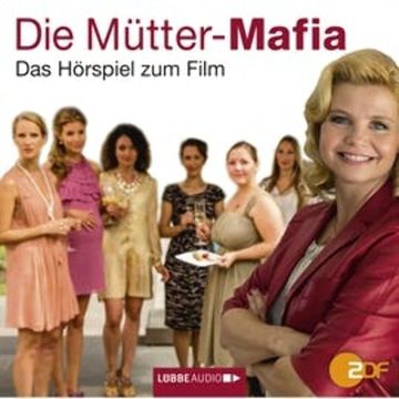 Die Mütter-Mafia - Hörspiel zum ZDF-Fernsehfilm audiobook, Kerstin Gier