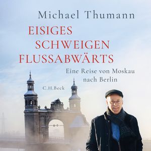 Eisiges Schweigen flussabwärts, Michael Thumann