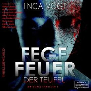 Fegefeuer der Teufel - Arizona Thriller 1 - Thrillerworld, Band 2 (ungekürzt) audiobook, Inca Vogt