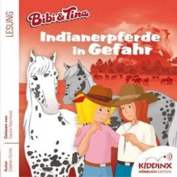 Indianerpferde in Gefahr - Bibi & Tina - Hörbuch, Folge 6 (Ungekürzt) audiobook, Stephan Gürtler