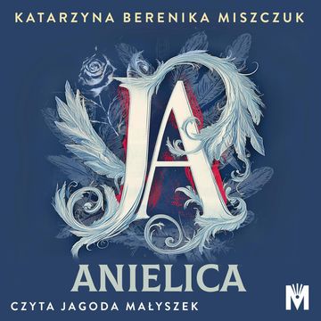 Ja, anielica audiobook, Katarzyna Berenika Miszczuk