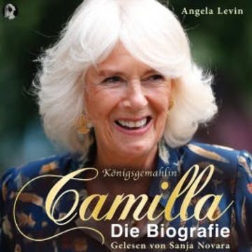 Königsgemahlin Camilla - Die Biografie audiobook, Angela Levin