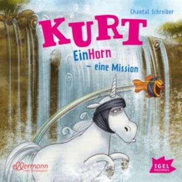 Kurt 3. Ein Horn – eine Mission audiobook, Chantal Schreiber