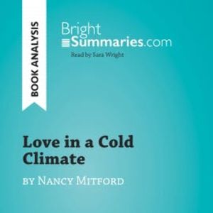 Love in a Cold Climate by Nancy Mitford (Book Analysis), Bright Summaries