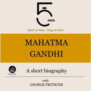Mahatma Gandhi: A short biography audiobook, 5 Minutes